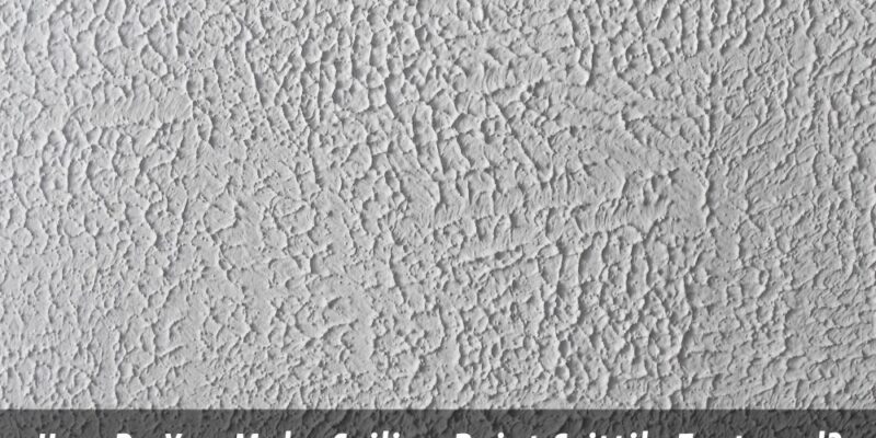 Textured Paint for Ceilings